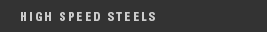 High Speed Steels